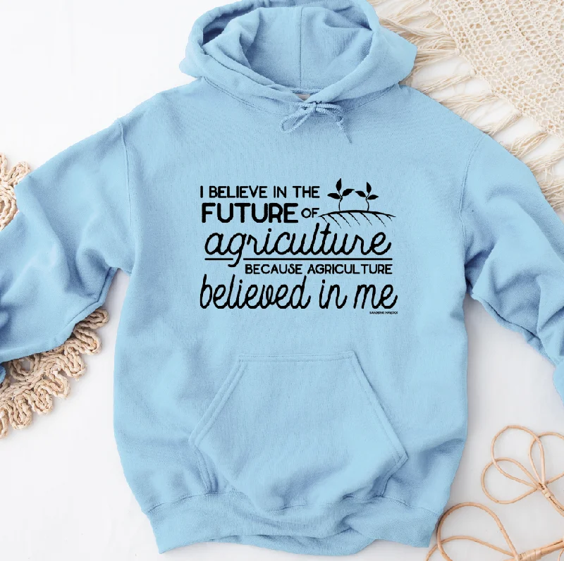 Women's Hooded Sweatshirts with Polka Dot LiningI Believe In Agriculture Because Agriculture Believed In Me Hoodie (S-3XL) Unisex - Multiple Colors!